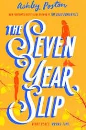 The Seven Year Slip by Ashley Poston, Romantic Novel