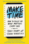 Make Time: How To Focus On What Matters Every Day Book