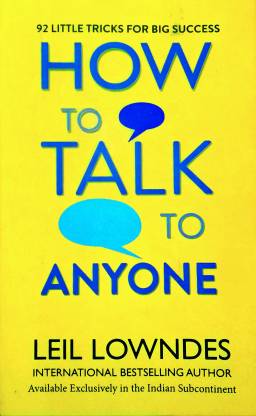 Leil Lowndes
How to Talk to Anyone: 92 Little Tricks for Big Success in Relationships