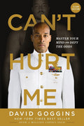 David Goggins
Can't Hurt Me: Master Your Mind and Defy the Odds
