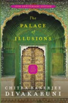 Chitra Banerjee Divakaruni
The Palace of Illusions: 15th Anniversary Edition