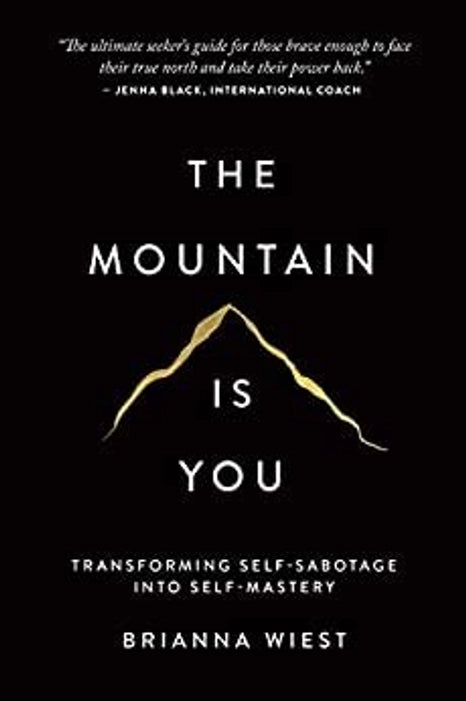 Brianna Wiest
The Mountain Is You: Transforming Self-Sabotage Into Self-Mastery (English)